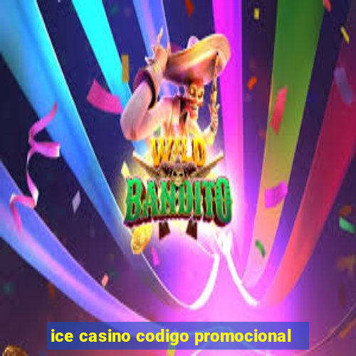 ice casino codigo promocional